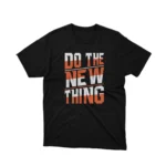 Apparel by Cetakshop Do the New Thing Graphic Tee - bold and empowering fashion. in Black. The image shows a do the new thing graphic tees.