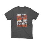 Apparel by Cetakshop Do the New Thing Graphic Tee - bold and empowering fashion. in Dark Heather.