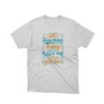 Motivate your look with Apparel by Cetakshop's inspirational quote graphic tee, a message that resonates on White fabric.