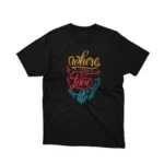 Love and Live Quote Graphic Tees with Apparel by Cetakshop's 'Where There Is Love There Is Life' graphic tee, a vibrant message on Black fabric.