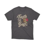 Savor the flavor with Apparel by Cetakshop's 'Taste The Best' graphic tee, a tribute to connoisseurs on Dark Heather fabric.