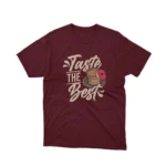 Savor the flavor with Apparel by Cetakshop's 'Taste The Best' graphic tee, a tribute to connoisseurs on Maroon fabric.