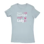 Empowering single lady slogan T-shirt for women in Light Blue, by Apparel by Cetakshop.