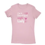 Empowering single lady slogan T-shirt for women in Light Pink, by Apparel by Cetakshop.