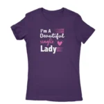 Empowering single lady slogan T-shirt for women in Purple, by Apparel by Cetakshop.