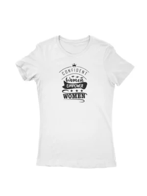 Empowerment Slogan Tee by Apparel by Cetakshop. T Shirt for women decorated with 'Confident Women Empower Women' design print promoting women's empowerment and unity with an inspirational message.