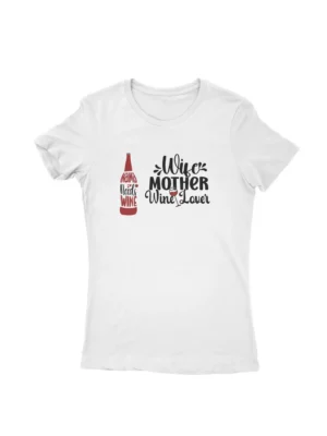 Wise Mother Wine Lover Tee by Apparel by Cetakshop. T Shirt for women decorated with Wine Lover Chic design print.