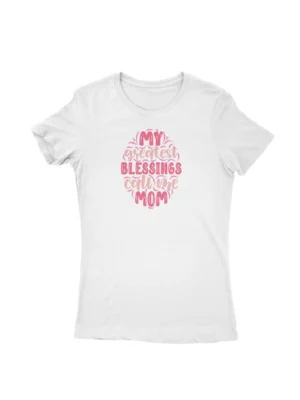 Motherhood Quote Tee by Apparel by Cetakshop. T Shirt for women decorated with 'My Greatest Blessings Call Me Mom' message.