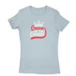 Women's Light Blue T-shirt with 'Queen of the Queens' text and crown graphic, by Apparel by Cetakshop.