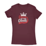 Women's Maroon T-shirt with 'Queen of the Queens' text and crown graphic, by Apparel by Cetakshop.