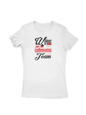 Wine Drinking Team Tee by Apparel by Cetakshop. T Shirt for women decorated with 'Wine Drinking Team' print.