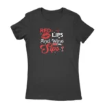 Red Lips and Wine Sips Tee by Apparel by Cetakshop. T Shirt for women decorated with 'RED LIPS And Wine Sips' print.