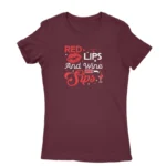 Stylish Maroon T-shirt for women featuring 'RED LIPS And Wine Sips' print, brought to you by Apparel by Cetakshop.