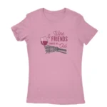 Classic Azalea T-shirt for women with 'Wine & Friends should be old' text, a vintage charm from Apparel by Cetakshop.