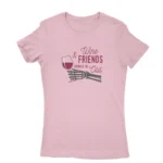 Classic Light Pink T-shirt for women with 'Wine & Friends should be old' text, a vintage charm from Apparel by Cetakshop.