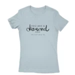 Image of a Light Blue 'You are a diamond, dear' T-shirt for women, by Apparel by Cetakshop, with elegant script and diamond graphic, embodying resilience and grace.