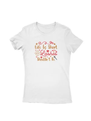 Lashes Tee by Apparel by Cetakshop. T Shirt for women decorated with 'Life is Short, Your Lashes Shouldn't Be'  design print featuring playful typography and lash illustrations for beauty enthusiasts.