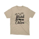 Sand t-shirt with the text "I'm Not Weird, I'm Limited Edition" in white lettering