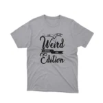 Sport Grey t-shirt with the text "I'm Not Weird, I'm Limited Edition" in white lettering