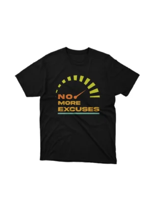 No More Excuses speedometer design on a black graphic tee by Apparel by Cetakshop, inspiring fitness enthusiasts. The image shows a no more excuses motivation graphic tees.