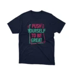 Vibrant 'Push Yourself to Be Great' motivational navy graphic tee by Apparel by Cetakshop.