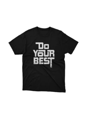 Simple Black t-shirt with the phrase 'Do Your Best' in contrasting typography for a motivational boost. The image shows a encouraging do your best shirt.
