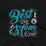 close up image of Show off your paw-fect love for your pet with Apparel by Cetakshop's 'Best Dog Mom Ever' graphic tee, a tribute to pet moms on Black fabric. The image shows a best dog mom ever graphic tees.