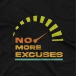 close up image of No More Excuses speedometer design on a black graphic tee by Apparel by Cetakshop, inspiring fitness enthusiasts. The image shows a no more excuses motivation graphic tees.