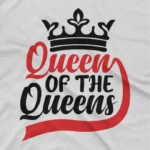 close up image of Empowering Queen Tee by Apparel by Cetakshop. T Shirt for women decorated with 'Queen of the Queens' text and crown graphic.