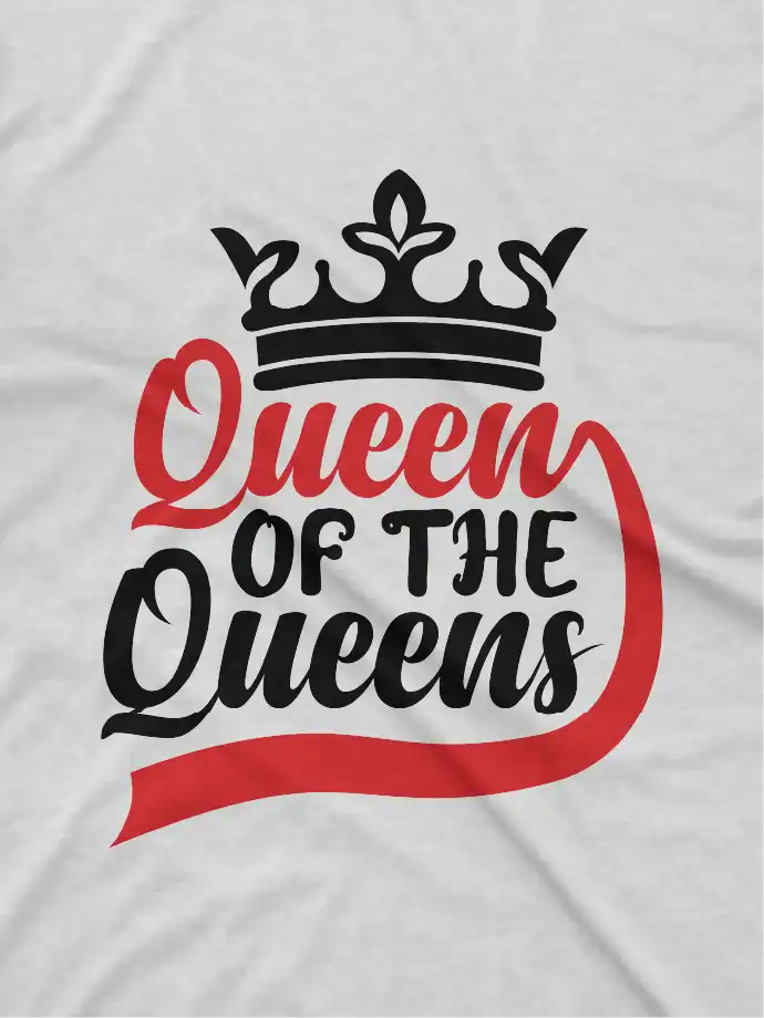 close up image of Empowering Queen Tee by Apparel by Cetakshop. T Shirt for women decorated with 'Queen of the Queens' text and crown graphic.